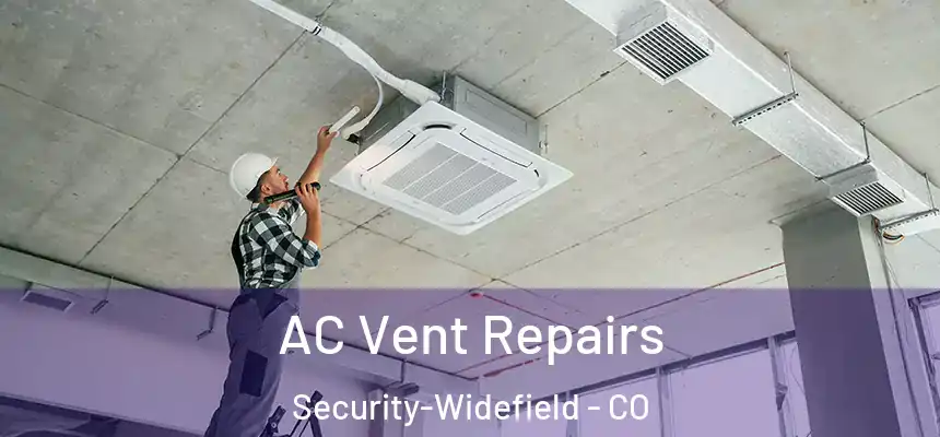  AC Vent Repairs Security-Widefield - CO