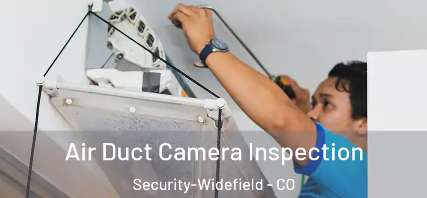  Air Duct Camera Inspection Security-Widefield - CO