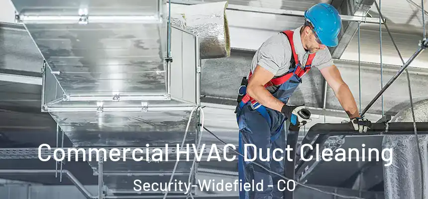 Commercial HVAC Duct Cleaning Security-Widefield - CO