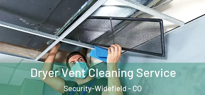  Dryer Vent Cleaning Service Security-Widefield - CO
