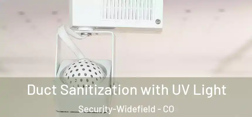 Duct Sanitization with UV Light Security-Widefield - CO