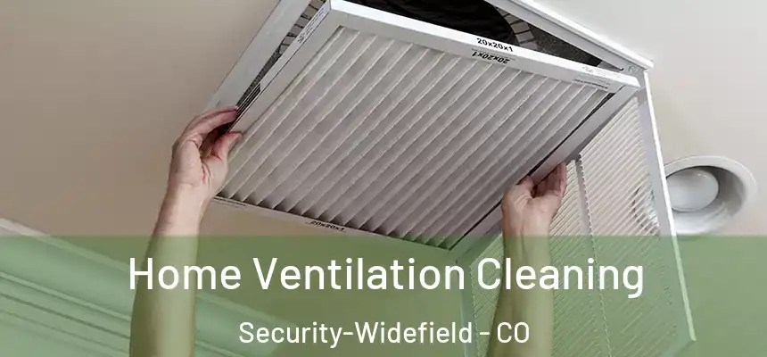  Home Ventilation Cleaning Security-Widefield - CO