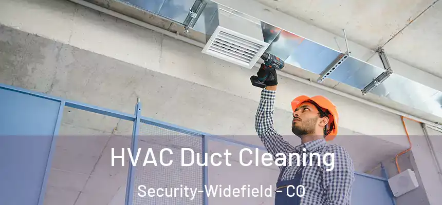  HVAC Duct Cleaning Security-Widefield - CO