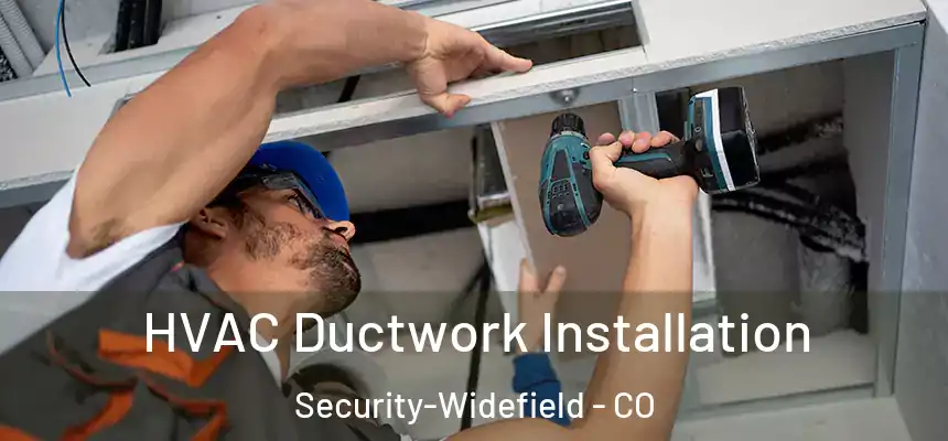  HVAC Ductwork Installation Security-Widefield - CO