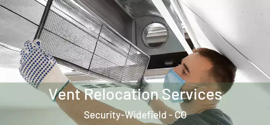  Vent Relocation Services Security-Widefield - CO
